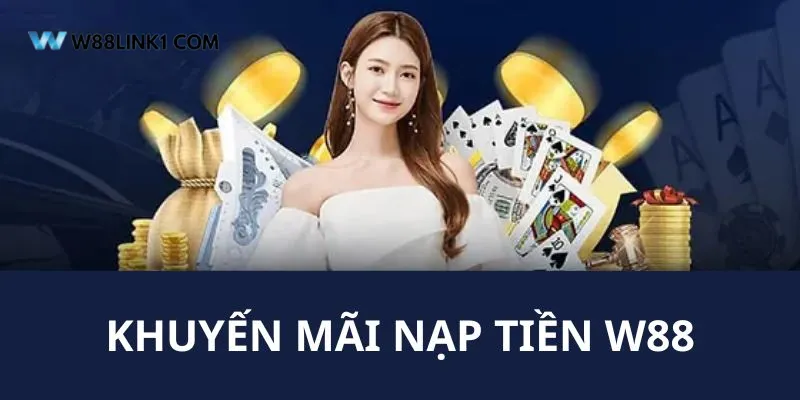 Khám phá khuyến mãi hấp dẫn khi nạp tiền W88 lần đầu